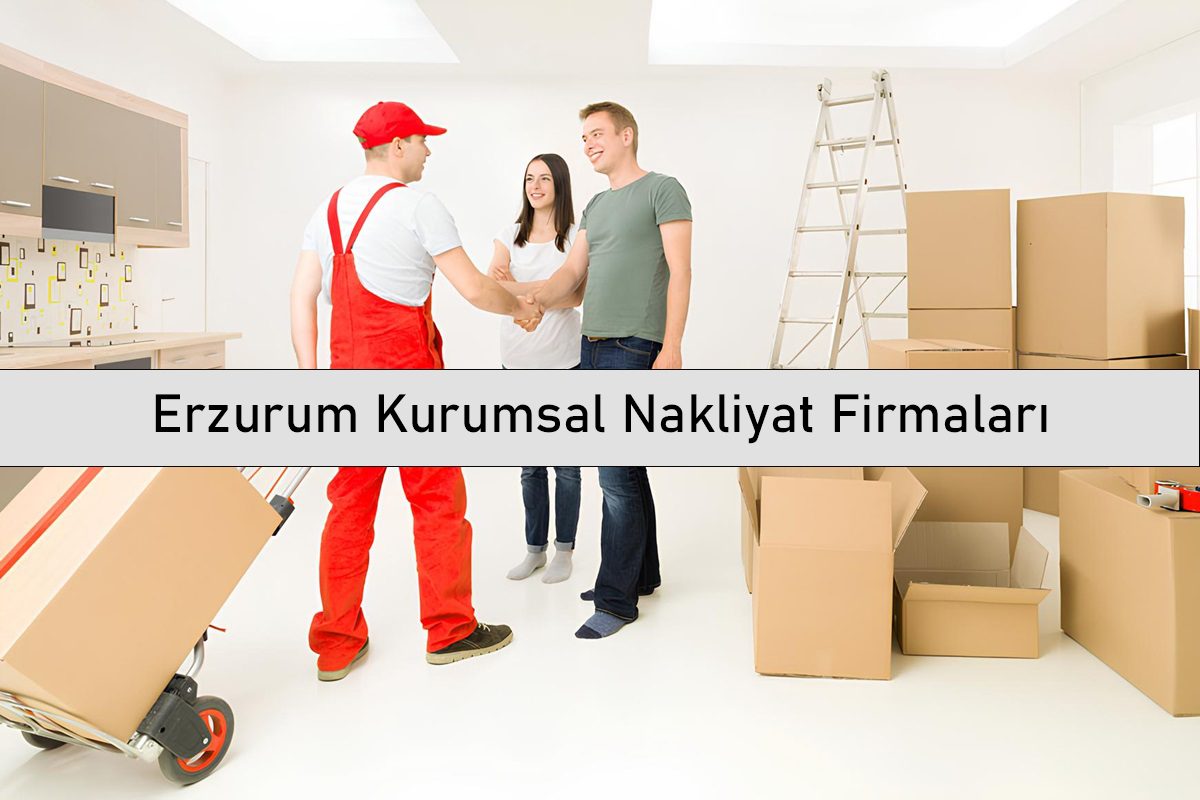 Erzurum Kurumsal Nakliyat Firmaları