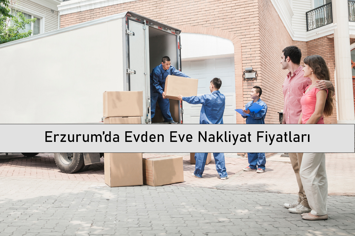Erzurum’da Evden Eve Nakliyat Fiyatları